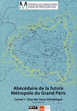  Apur et  IAU Ile-de-France - Abécédaire de la future Métropole du Grand Paris - Carnet 1 : Etat des lieux thématique.