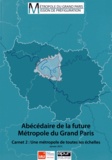  Apur - Abécédaire de la future Métropole du Grand Paris - Carnet 2 : Une métropole de toutes les échelles.
