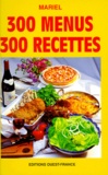 Françoise Mariel - 300 menus, 300 recettes.