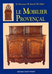 Bruno Servel et Denis Dervieux - Le Mobilier Provencal.