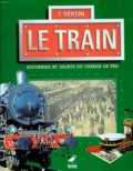 François Bertin - Le Train. Souvenirs Et Objets Du Chemin De Fer.