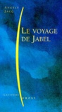 Angèle Jacq - Le voyage de Jabel.