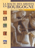 Alain Parinet et Frédérique Barbut - La route des abbayes en Bourgogne.