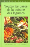Frédéric Drussy - Toutes Les Bases De La Cuisine Des Legumes.