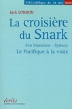 Jack London - La Croisiere Du Snark. San Francisco-Sydney, Le Pacifique A La Voile.