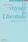 Joshua Slocum - Le Voyage Du Liberdade Et Autres Recits De Mer.