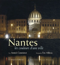 Annick Caraminot et Eric Milteau - Nantes - Les couleurs d'une ville.