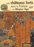 Jean-Pierre Panouillé - Les Chateaux Forts Dans La France Du Moyen Age.