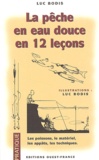 Luc Bodis - La Peche En Eau Douce En 12 Lecons.