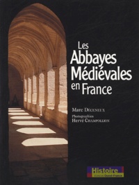 Marc Déceneux - Les Abbayes Médiévales en France.