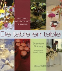 Gwendolyn El Atreby et Frédéric Ducout - De table en table - Histoires de décors et de saveurs.