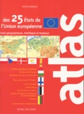 Patrick Mérienne - Atlas des 25 Etats de l'Union européenne - Cartes, statistiques et drapeaux.