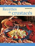 Raymonde Charlon - Les meilleures recettes de crustacés.