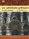 Claude Wenzler - Les cathédrales gothiques - Un défi médiéval.