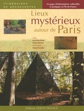 Jean-Pierre Hervet et Patrick Mérienne - Lieux mystérieux autour de Paris.