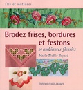 Marie-Noëlle Bayard - Brodez frises, bordures et festons - 20 ambiances fleuries.
