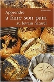 Henri Granier - Apprendre à faire son pain au levain naturel.