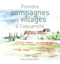 Yvon Carlo et Dominique Darras - Peindre campagnes et villages à l'aquarelle.