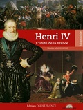 Nicolas Milovanovic - Henri IV - L'unité de la France.