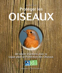Antoine Cadi - Protéger les oiseaux - Un siècle d'actions avec la Ligue pour la Protection des Oiseaux. 1 DVD