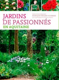 Monique Vincent-Fourrier - Jardins de passionnés en Aquitaine - Des lieux pour se balader, s'émerveiller, apprendre, discuter, comprendre.