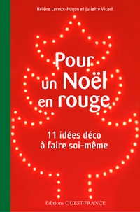 Hélène Leroux-Hugon et Juliette Vicart - Pour un Noël en rouge - 11 idées déco à faire soi-même.