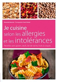 Alexandra Beauvais - Je cuisine selon les allergies et les intolérances - Recettes sans gluten, oeufs, lait de vache, fruits à coque.