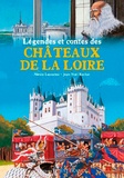 Nicole Lazzarini et Jean-Noël Rochut - Légendes et contes des châteaux de la Loire.