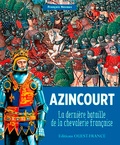 François Neveux - Azincourt - La dernière bataille de la chevalerie française.
