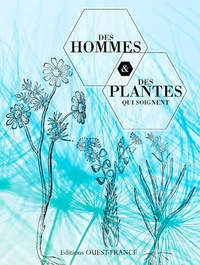 Jacques Fleurentin et Annick Le Guérer - Des hommes et des plantes qui soignent.