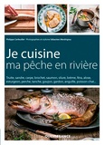 Philippe Cerfeuillet - Je cuisine ma pêche en rivière.