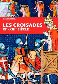 Claude Lebédel - Les croisades - XIe-XIIIe siècle.