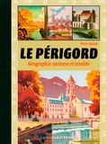 Pierre Deslais - Le Périgord - Géographie curieuse et insolite.