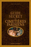 Jean-Pierre Hervet - Guide secret des cimetières parisiens.