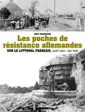 Rémy Desquesnes - Les poches de résistance allemande sur le littoral français, août 1944 - mai 1945.