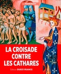 Patrick Huchet - La croisade contre les Cathares - 1208-1229.