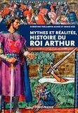 Christine Ferlampin-Acher et Denis Hüe - Mythes et réalités, histoire du roi Arthur.