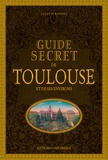 Colette Berthès - Guide secret de Toulouse et ses environs.