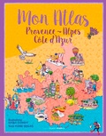 Amélie Clément et Pierre Deslais - Mon atlas Provence-Alpes-Côte d'Azur.