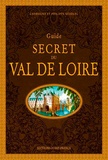 Catherine Nédélec et Philippe Nédélec - Guide secret du Val de Loire.