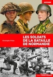 Christophe Prime - Les soldats de la bataille de Normandie.