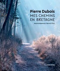 Pierre Dubois et Hervé Glot - Mes chemins en Bretagne.