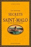 Olivier de La Rivière - Les nouveaux secrets de Saint-Malo et de ses environs.