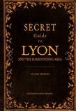 Claude Ferrero - Secret Guide to Lyon and the Surrounding Area.