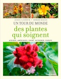 Jacques Fleurentin et Bernard Weniger - Un tour du monde des plantes qui soignent - Afrique, Amériques, Chine, Outremer, Europe.
