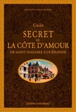 Huguette Ausias Messer - Guide secret de la côte d'Amour - De Saint-Nazaire à Guérande.