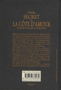Guide secret de la côte d'Amour. De Saint-Nazaire à Guérande