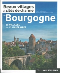 Marie Le Goaziou et Frédéric Coignot - Beaux villages et cités de charme de Bourgogne.