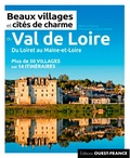 Marie Le Goaziou et Pascal Avenet - Beaux villages et cités de charme du Val de Loire.
