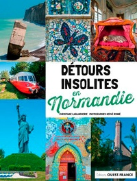 Christiane Lablancherie et Hervé Ronné - Détours insolites en Normandie.